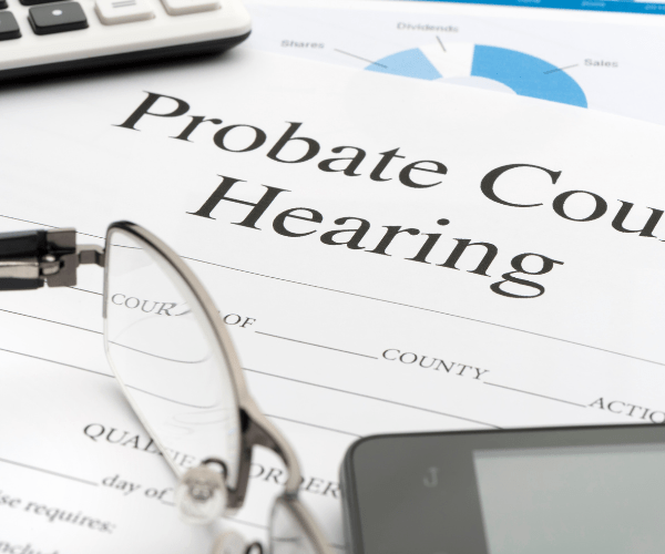 Probate court hearing documents